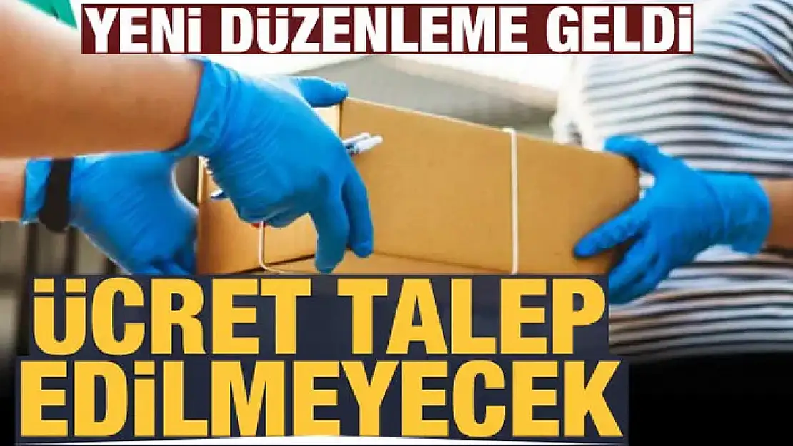 Yeni düzenleme geldi! Posta ve kargo iadesinde ücret talep edilmeyecek