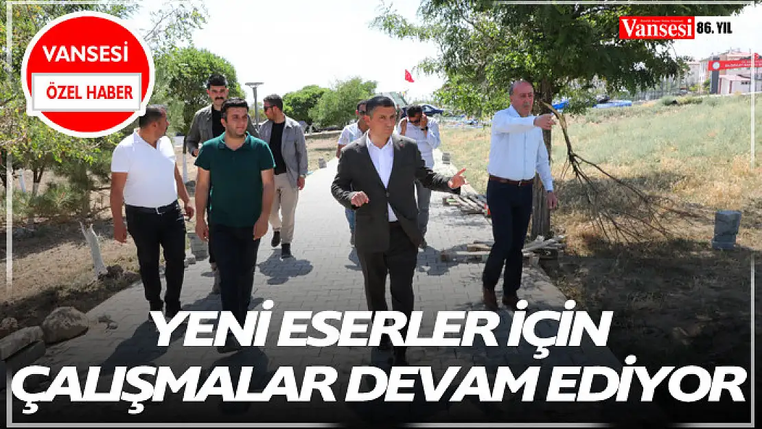 Yeni Eserler için çalışmalar devam ediyor