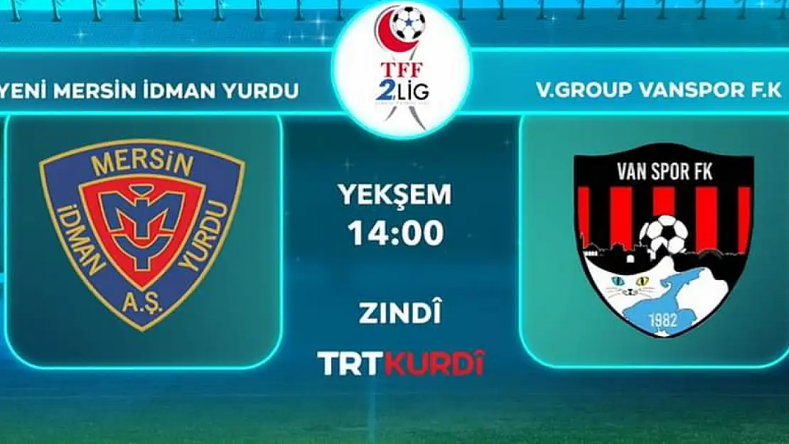 Yeni Mersin İdmanyurduspor, Vanspor maçı TRT Kurdi'de 