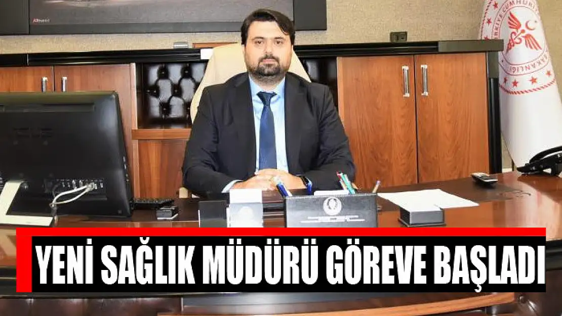 Yeni sağlık müdürü göreve başladı