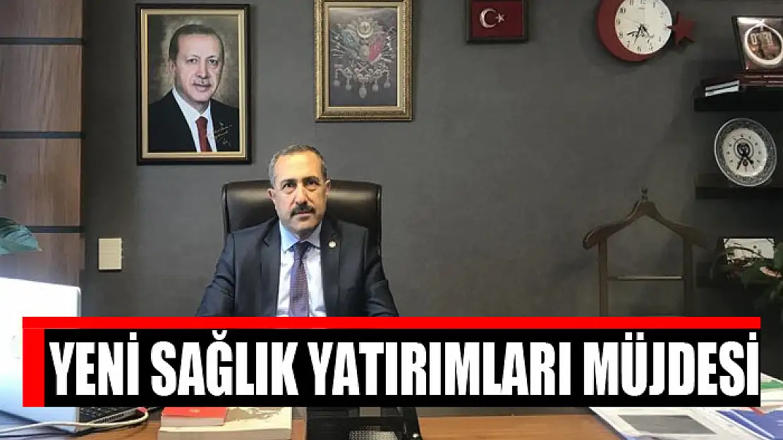 Yeni sağlık yatırımları müjdesi