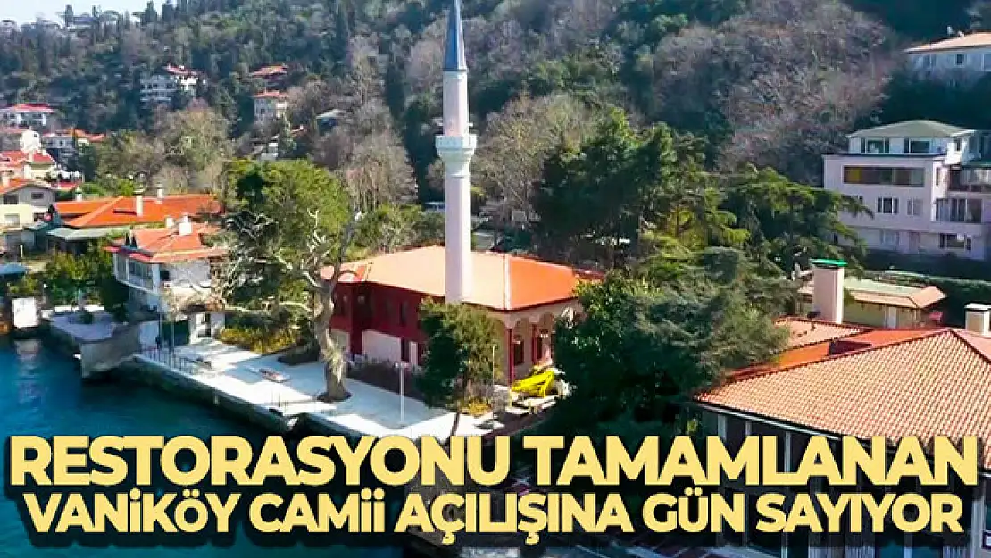 Yeniden ibadete açılmak için gün sayan tarihi Vaniköy Camii havadan görüntülendi