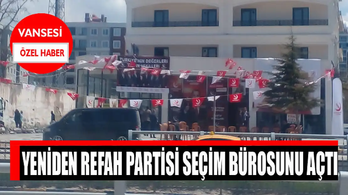 Yeniden Refah Partisi seçim bürosunu açtı