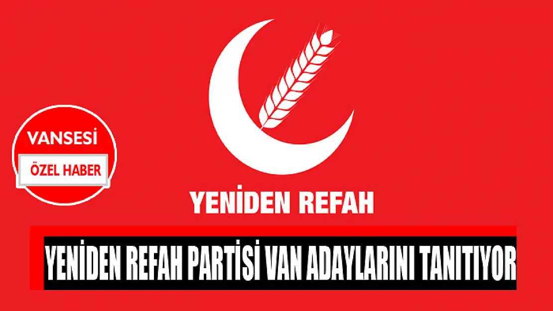 Yeniden Refah Partisi Van adaylarını tanıtıyor