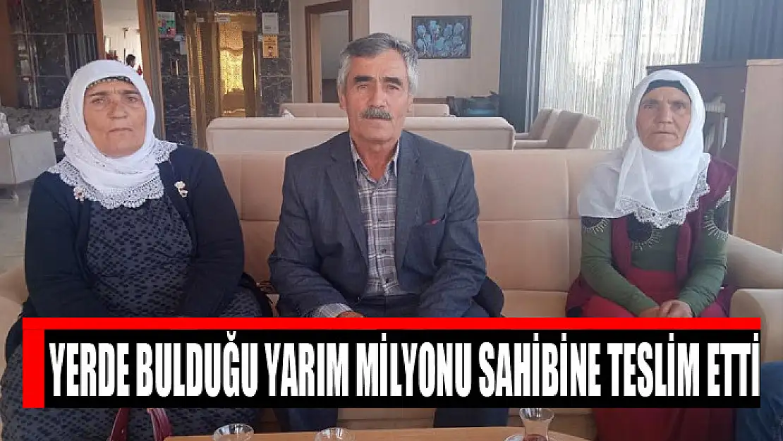 Yerde bulduğu yarım milyonu sahibine teslim etti