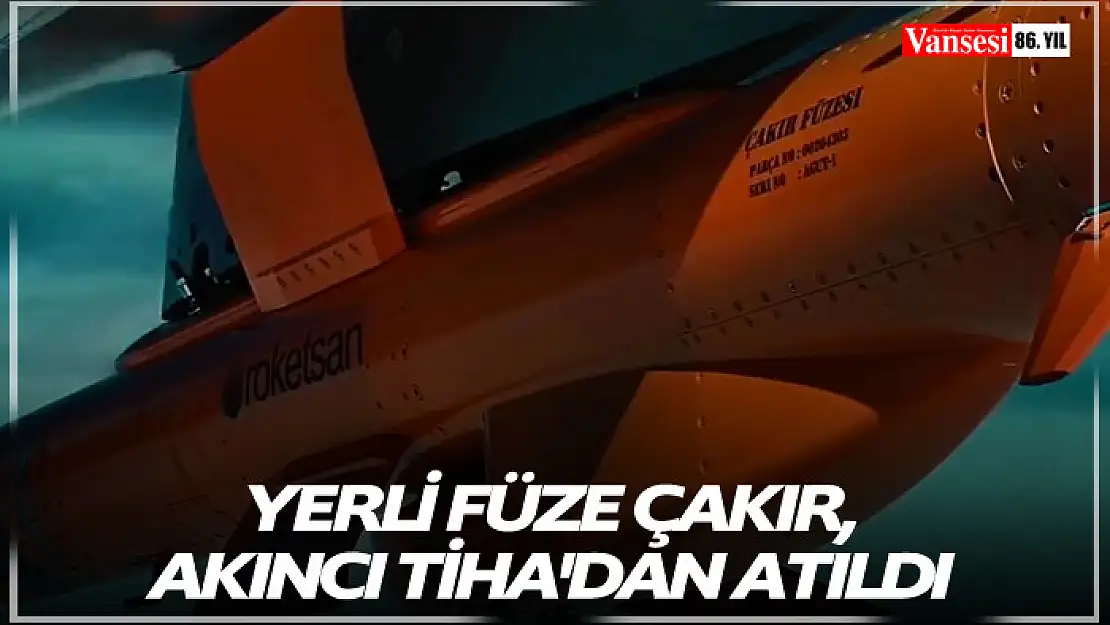 Yerli füze ÇAKIR, Akıncı TİHA'dan atıldı