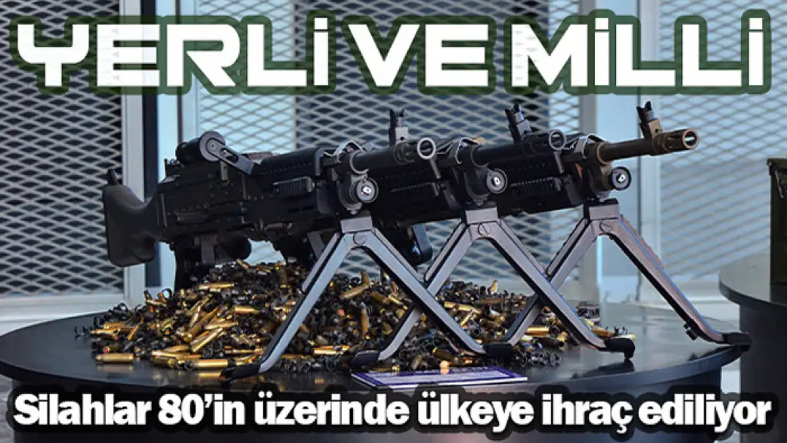 Yerli silahlar 80'in üzerinde ülkeye ihraç ediliyor