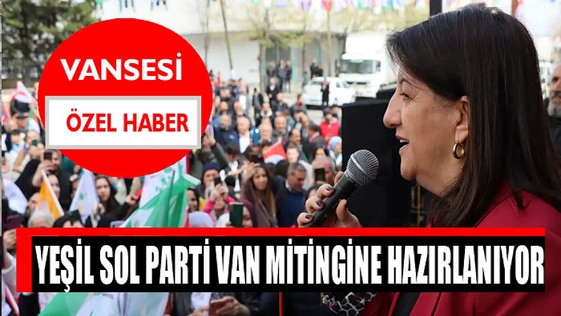 Yeşil Sol Parti Van mitingine hazırlanıyor