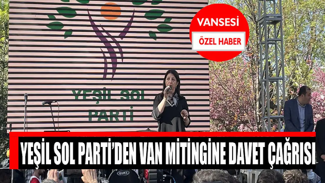 Yeşil Sol Parti'den Van mitingine davet çağrısı