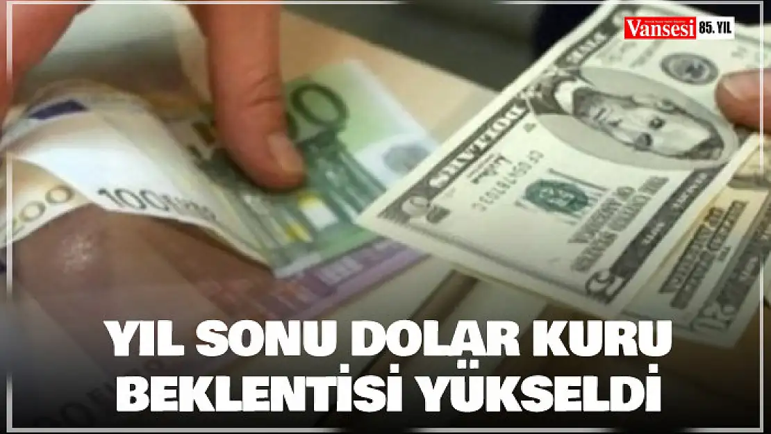 Yıl sonu dolar kuru beklentisi yükseldi