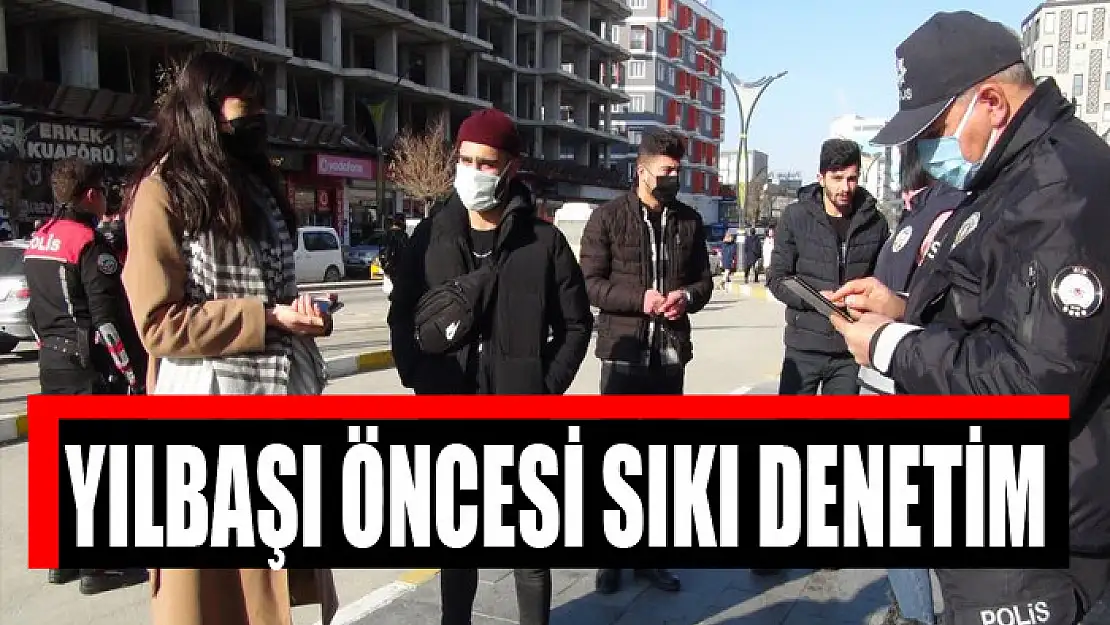 Yılbaşı öncesi sıkı denetim