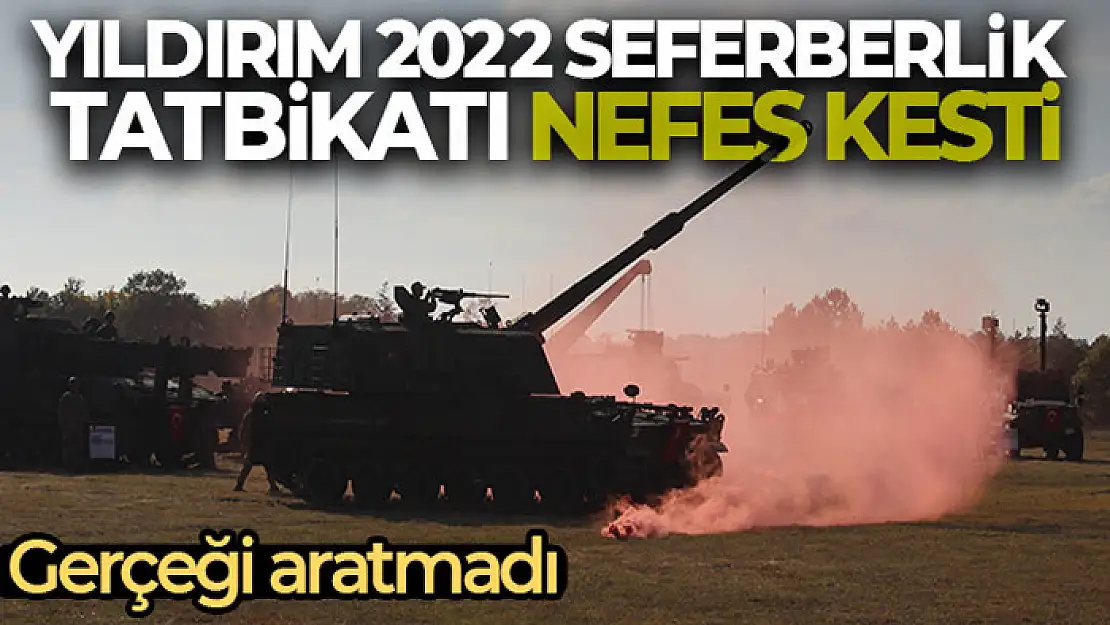 Yıldırım 2022 Seferberlik Tatbikatı nefes kesti