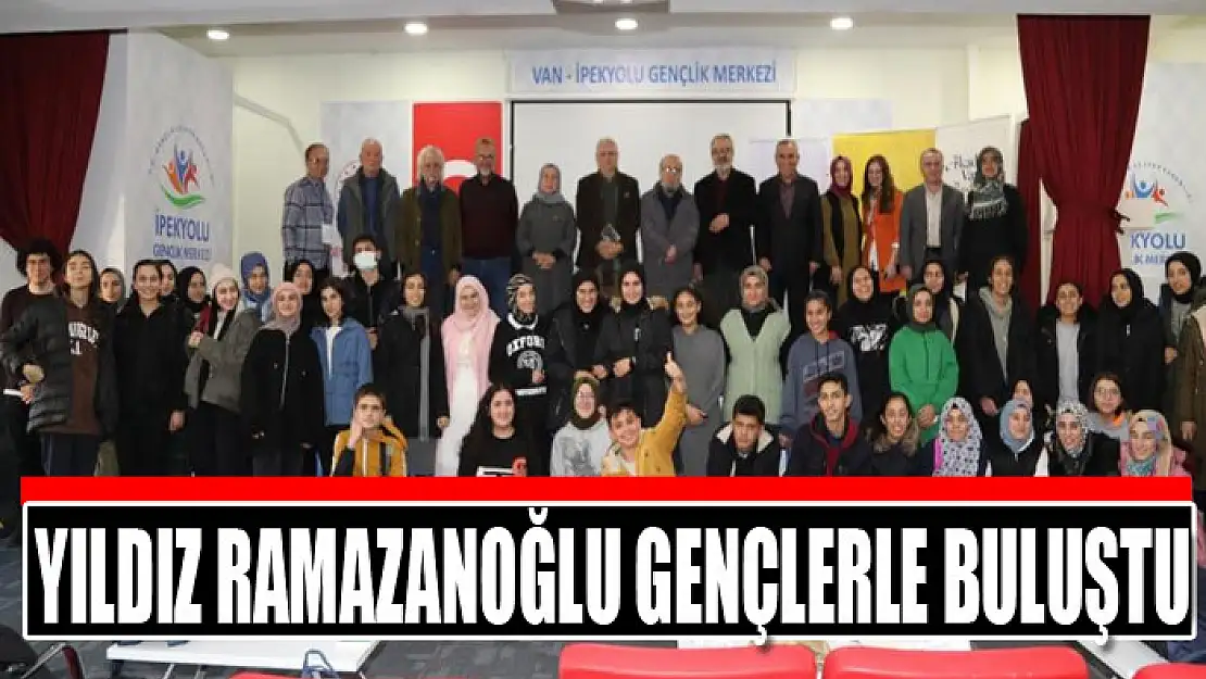 Yıldız Ramazanoğlu gençlerle buluştu