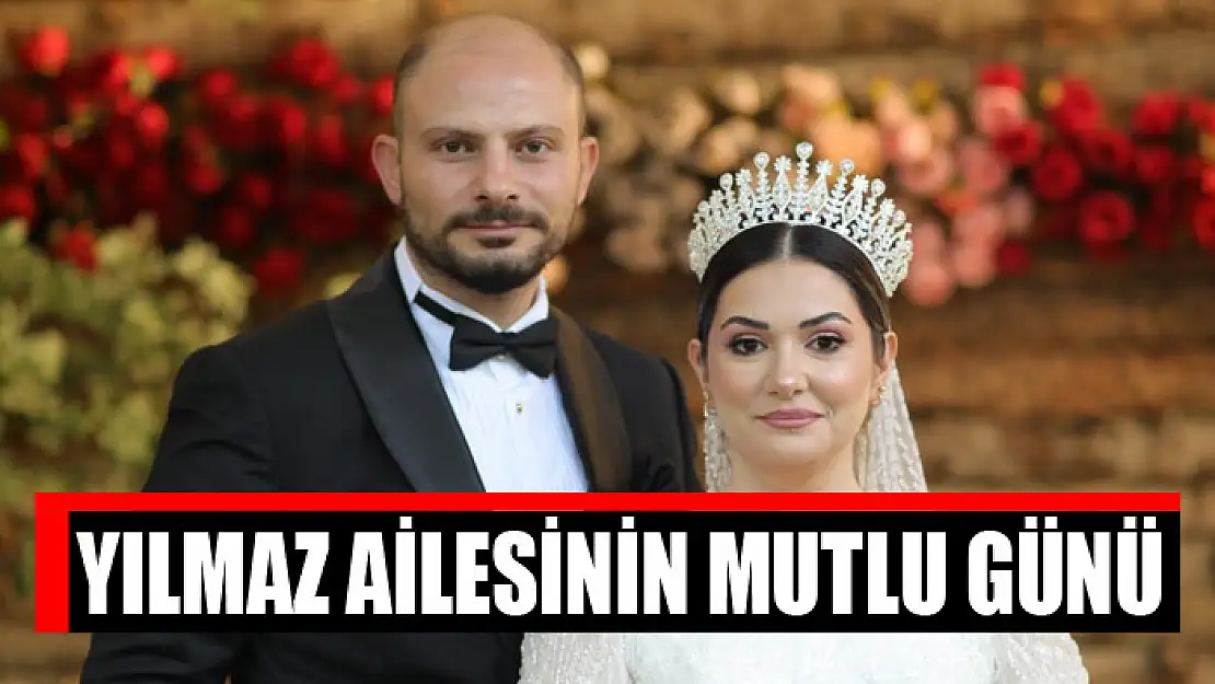 YILMAZ AİLESİNİN MUTLU GÜNÜ