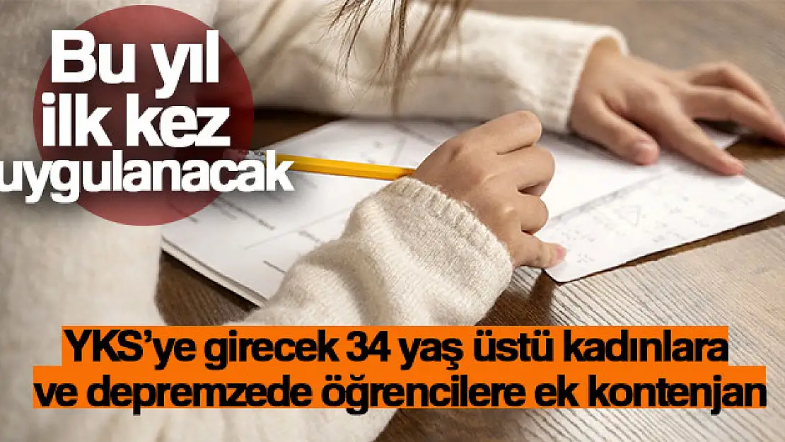 YKS'ye girecek 34 yaş üstü kadınlara ve depremzede öğrencilere ek kontenjan