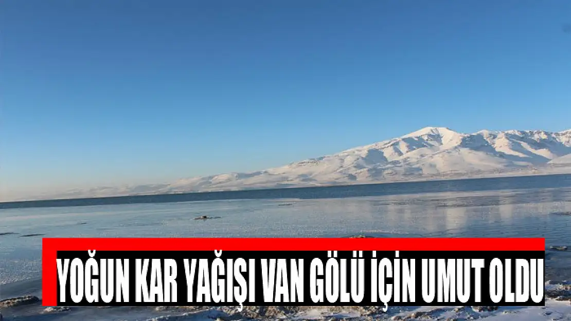 Yoğun kar yağışı Van Gölü için umut oldu