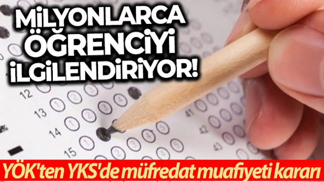 YÖK'ten YKS açıklaması! Adaylar için 12. sınıf ikinci dönem müfredatından muaf kararı