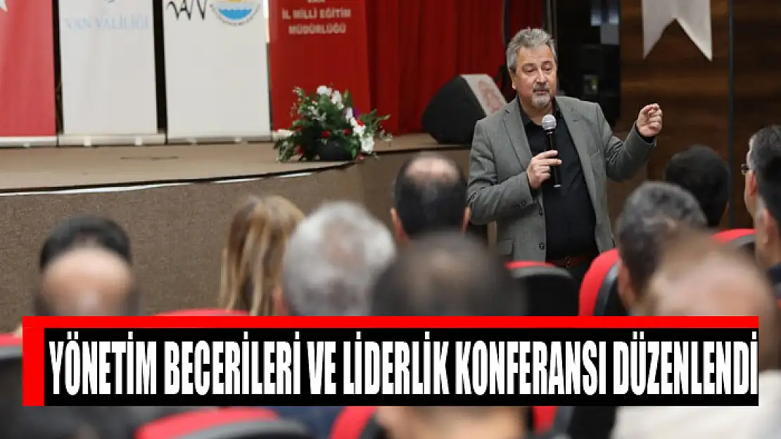 Yönetim Becerileri ve Liderlik konferansı düzenlendi