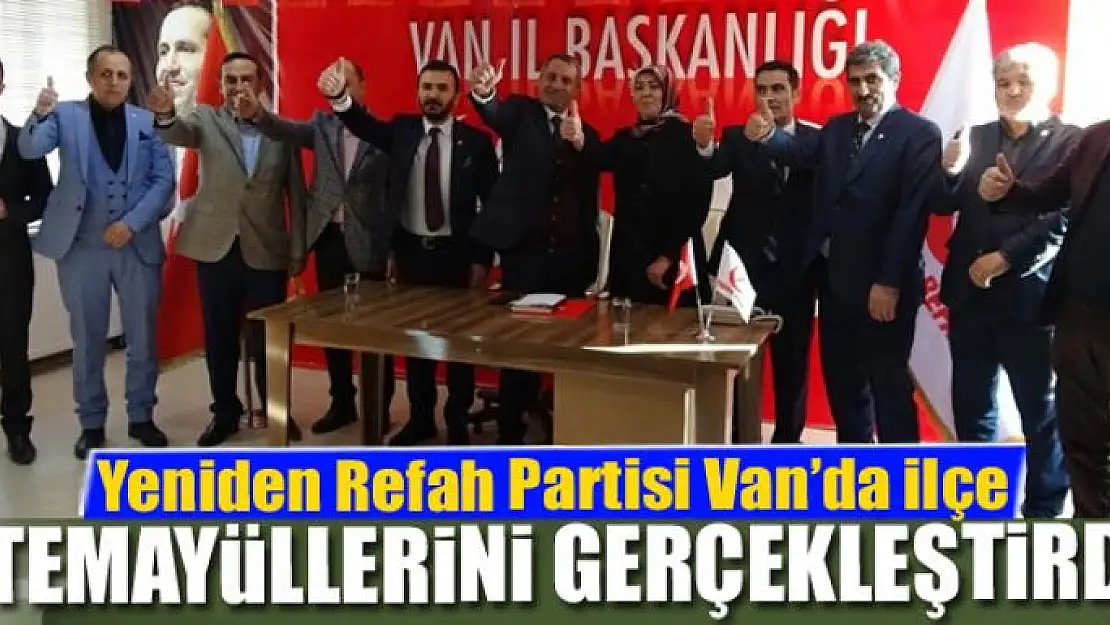 Yeniden Refah Partisi Van'da ilçe temayüllerini gerçekleştirdi