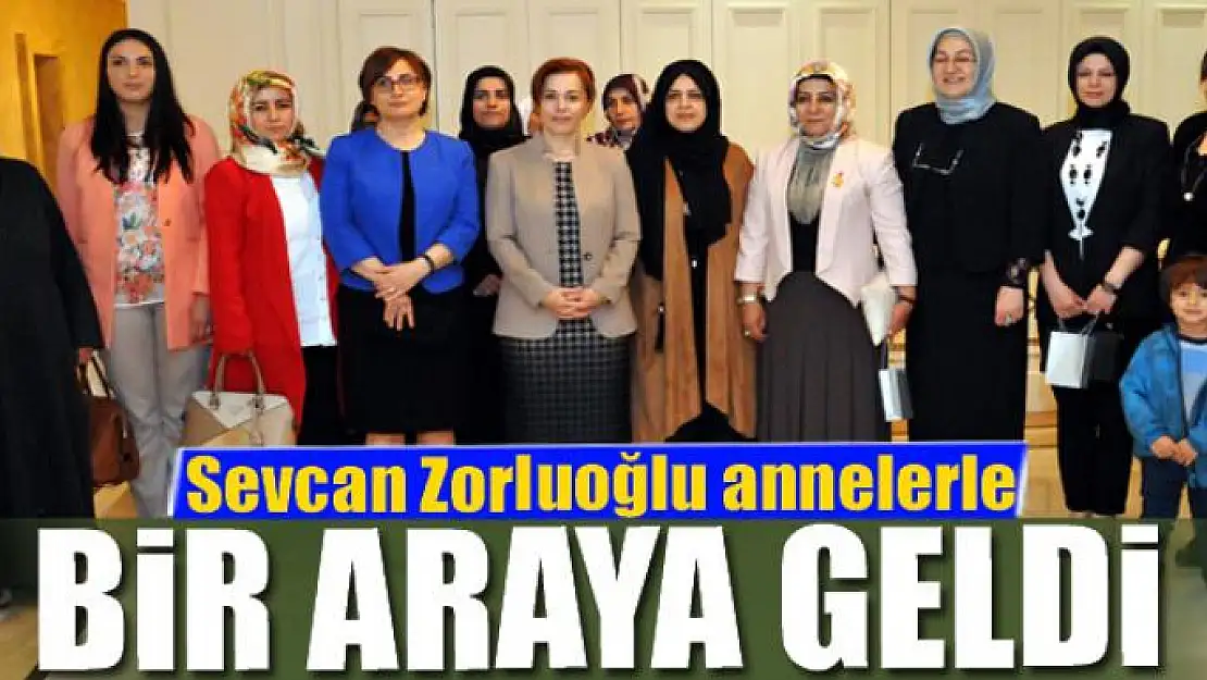 Sevcan Zorluoğlu annelerle bir araya geldi