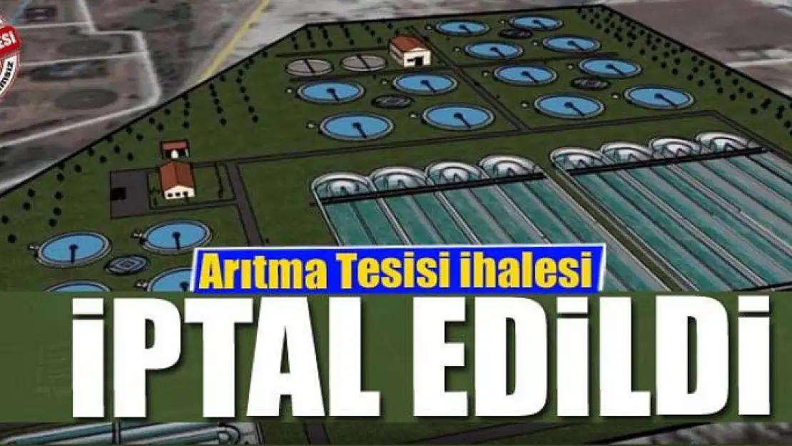 Arıtma Tesisi ihalesi iptal edildi 