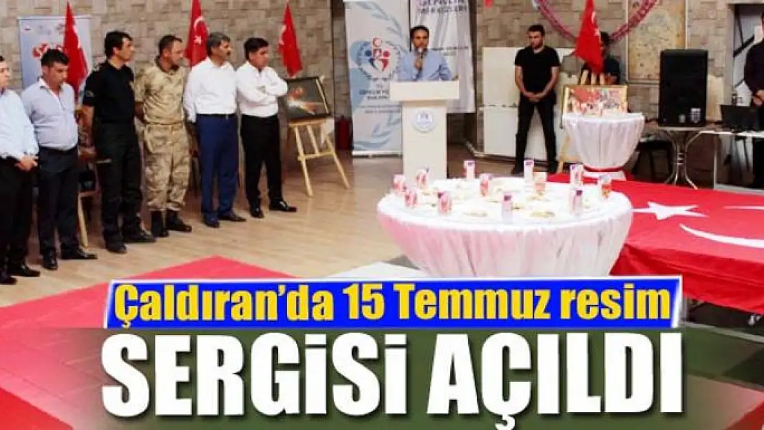 Çaldıran'da 15 Temmuz resim sergisi açıldı