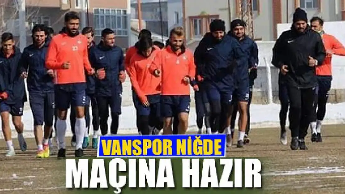 VANSPOR NİĞDE MAÇINA HAZIR