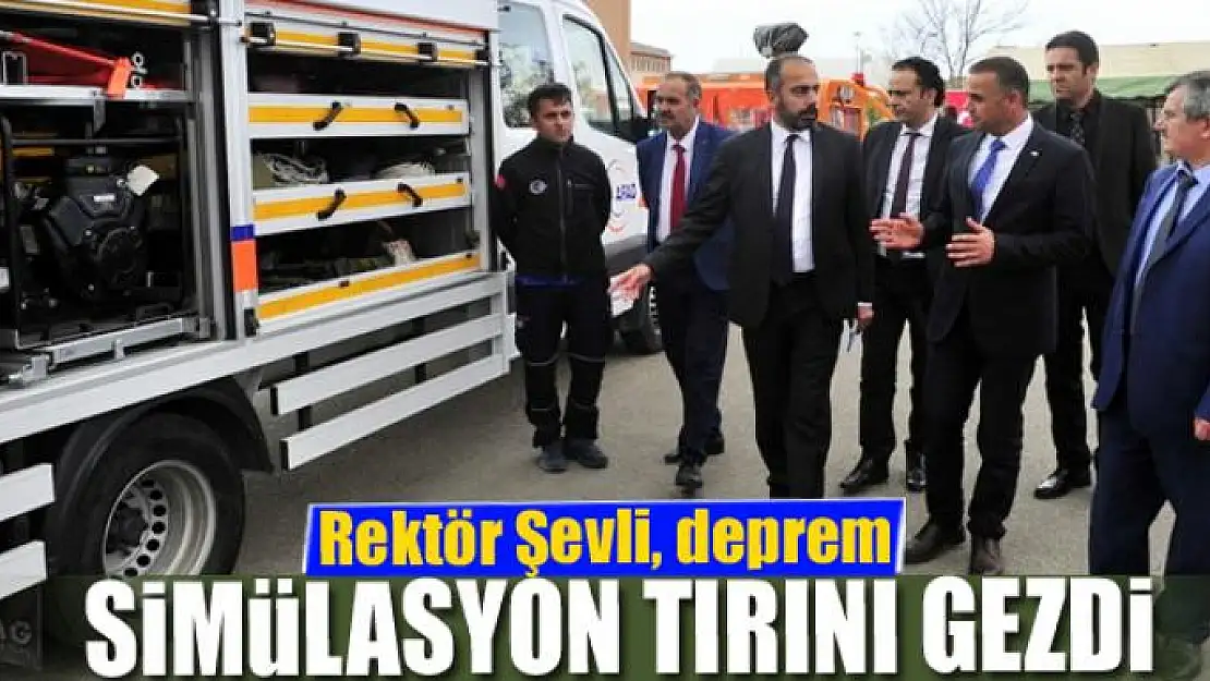 Rektör Şevli, deprem simülasyon tırını gezdi