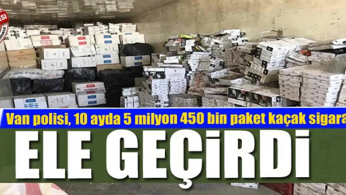 Van polisi, 10 ayda 5 milyon 450 bin paket kaçak sigara ele geçirdi 