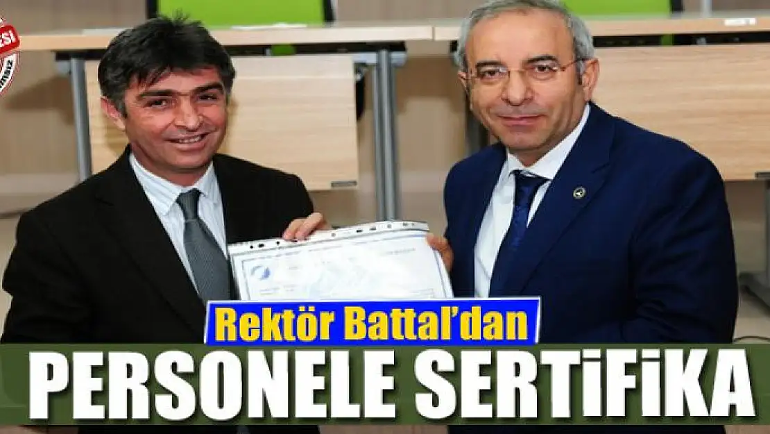 Rektör Battal'dan personele sertifika 