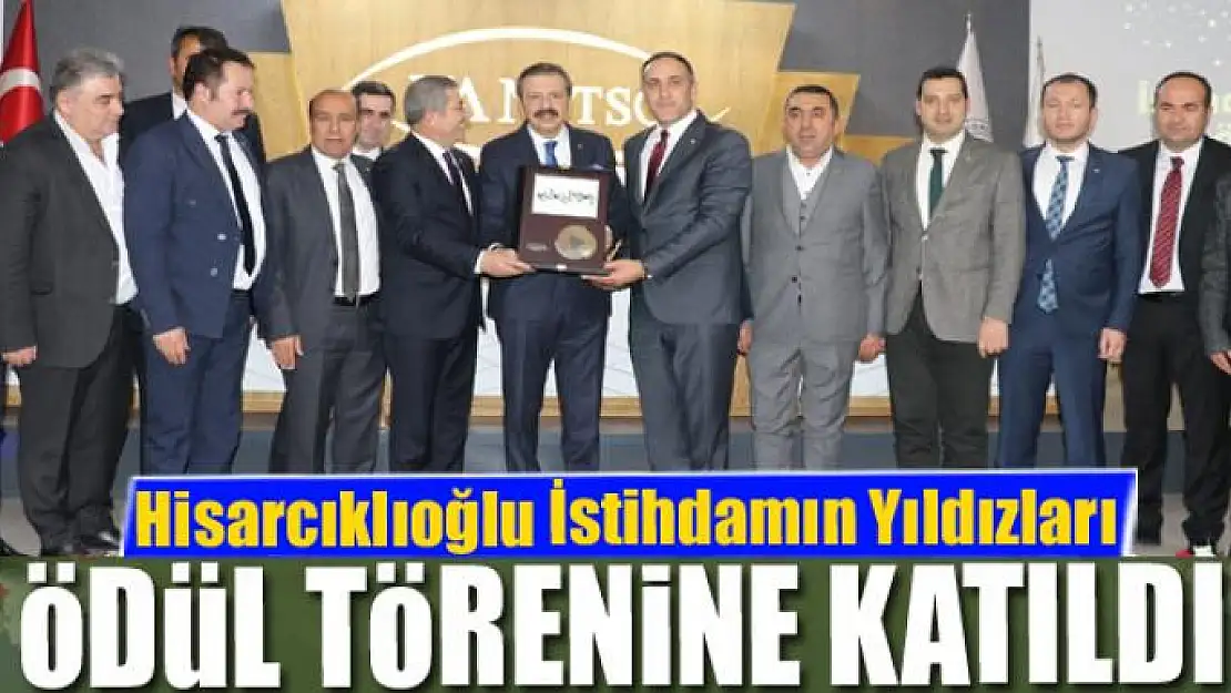 TOBB Başkanı Hisarcıklıoğlu İstihdamın Yıldızları Ödül Törenine katıldı