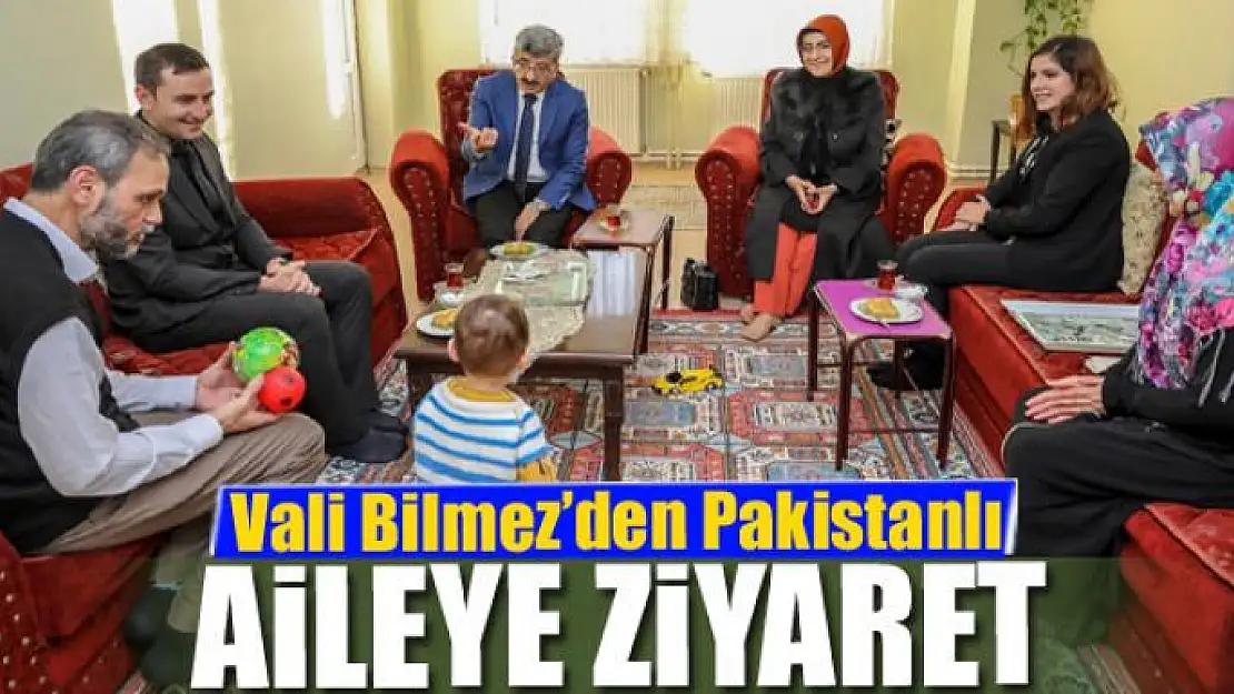 Vali Bilmez'den Pakistanlı aileye ziyaret