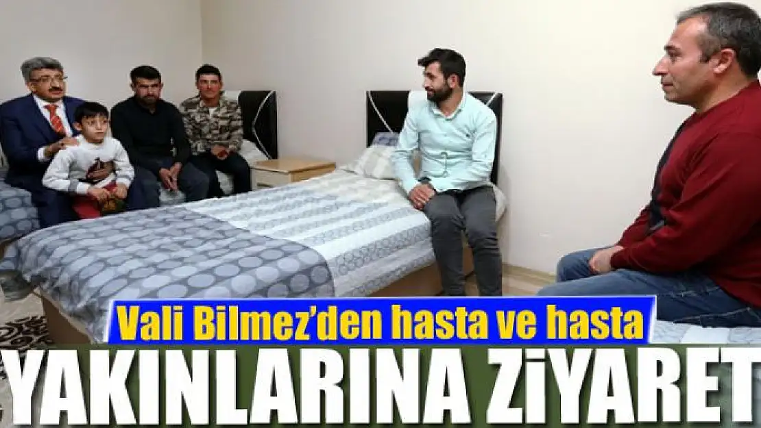 Vali Bilmez'den hasta ve hasta yakınlarına ziyaret