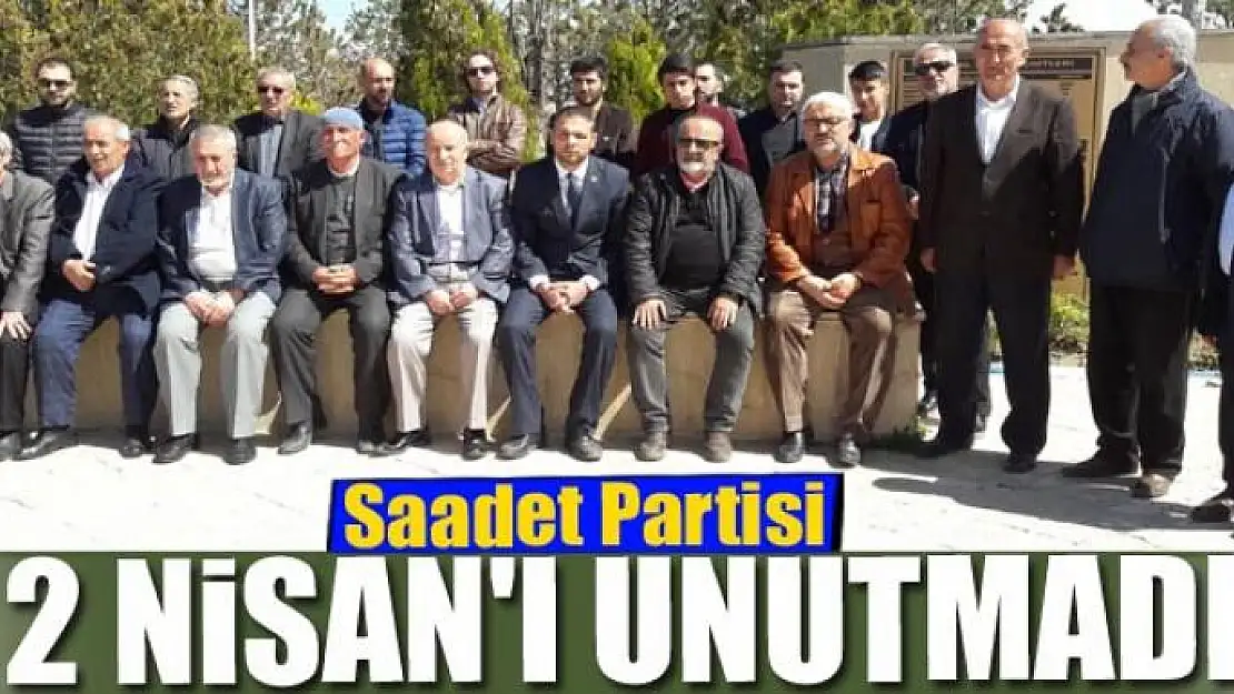 Saadet Partisi 2 Nisan'ı Unutmadı