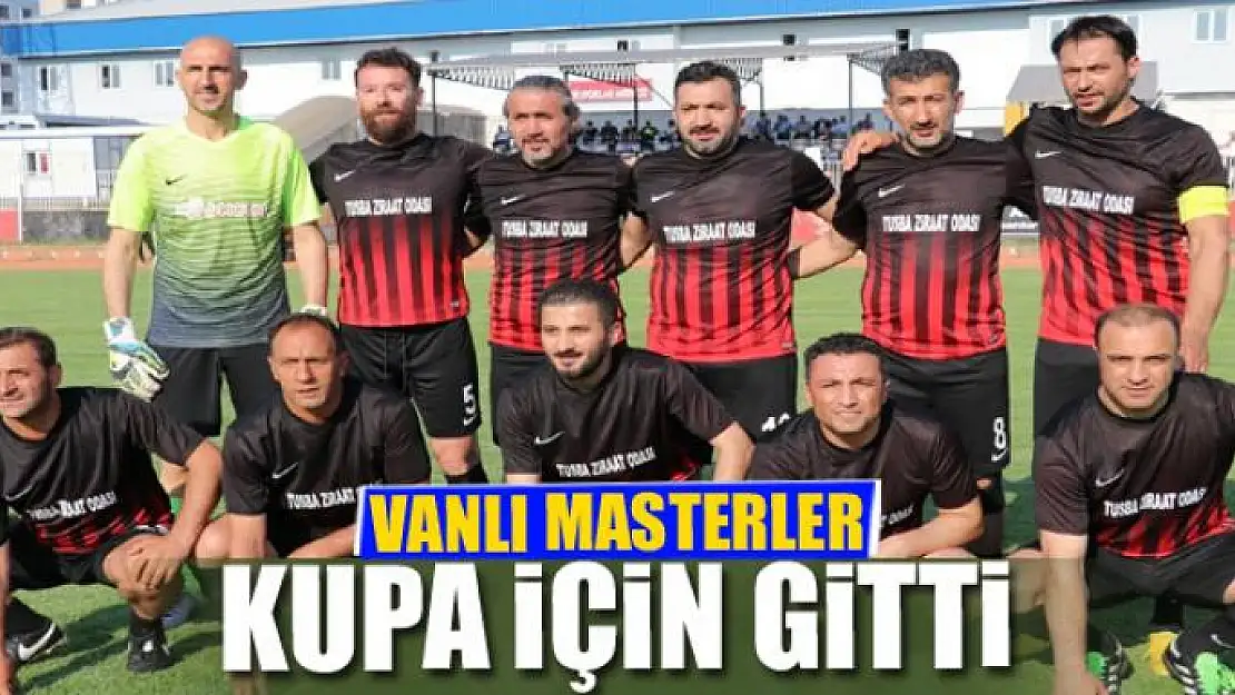 VANLI MASTERLER KUPA İÇİN GİTTİ