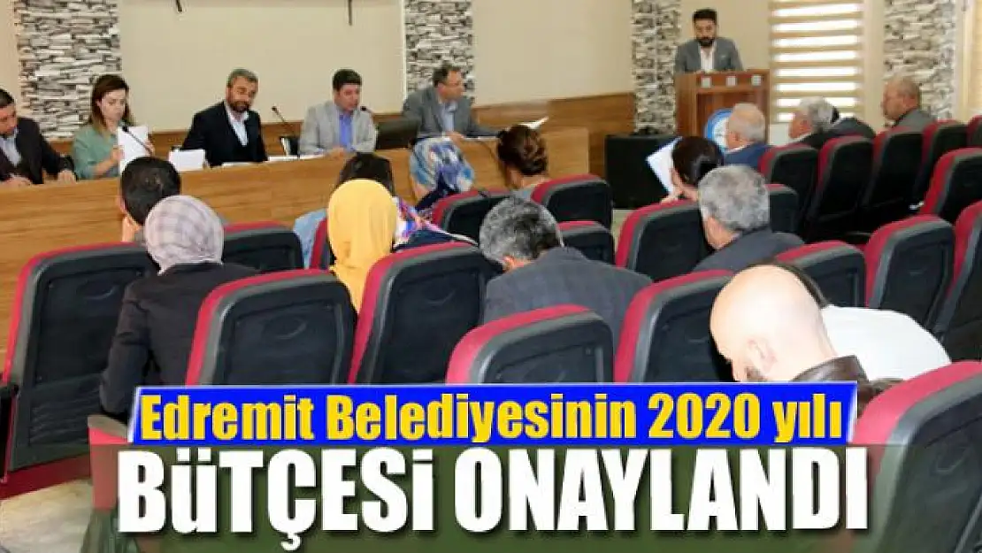 Edremit Belediyesinin 2020 yılı bütçesi onaylandı