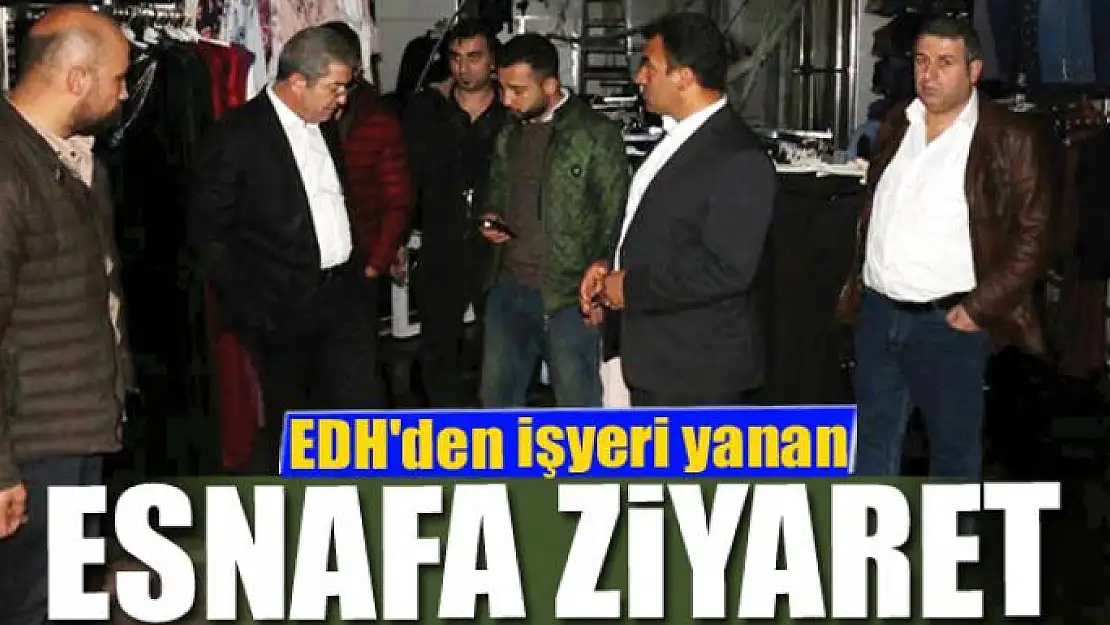 EDH'den işyeri yanan esnafa ziyaret