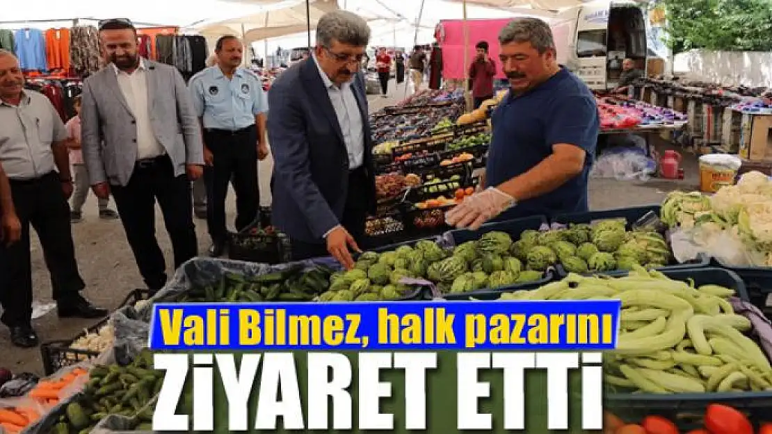 Vali Bilmez, halk pazarını ziyaret etti