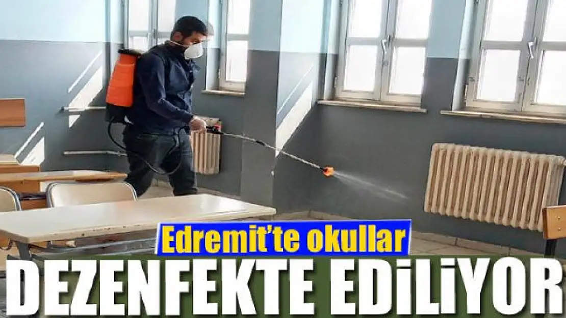 Edremit'te okullar dezenfekte ediliyor