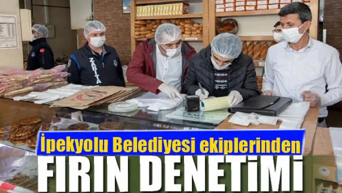 İpekyolu Belediyesi ekiplerinden fırın denetimi