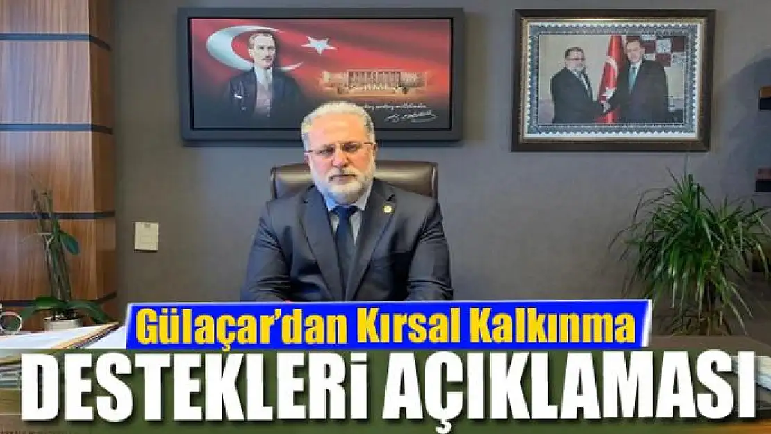 Gülaçar'dan 'Kırsal Kalkınma Destekleri' açıklaması