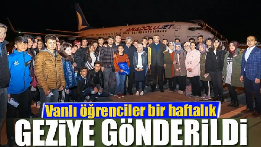 Vanlı öğrenciler bir haftalık geziye gönderildi