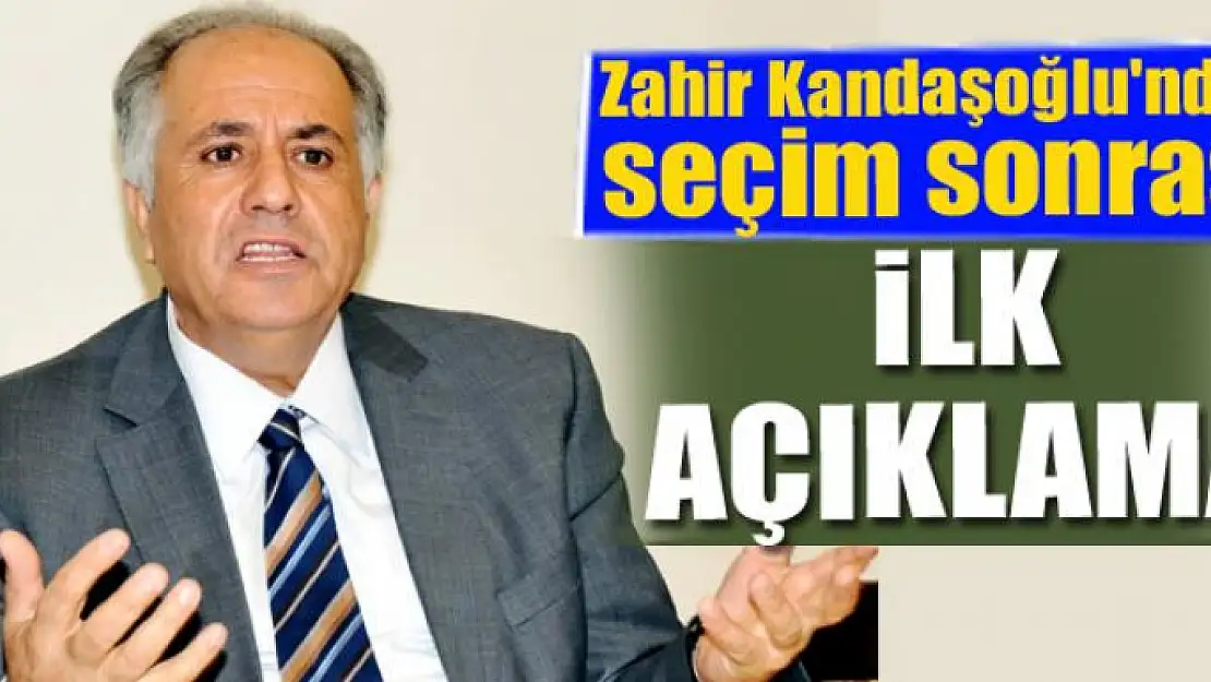 Zahir Kandaşoğlu'ndan seçim sonrası ilk açıklama