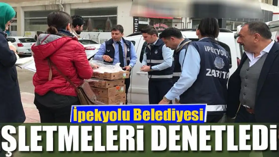 İpekyolu Belediyesi, işletmeleri denetledi