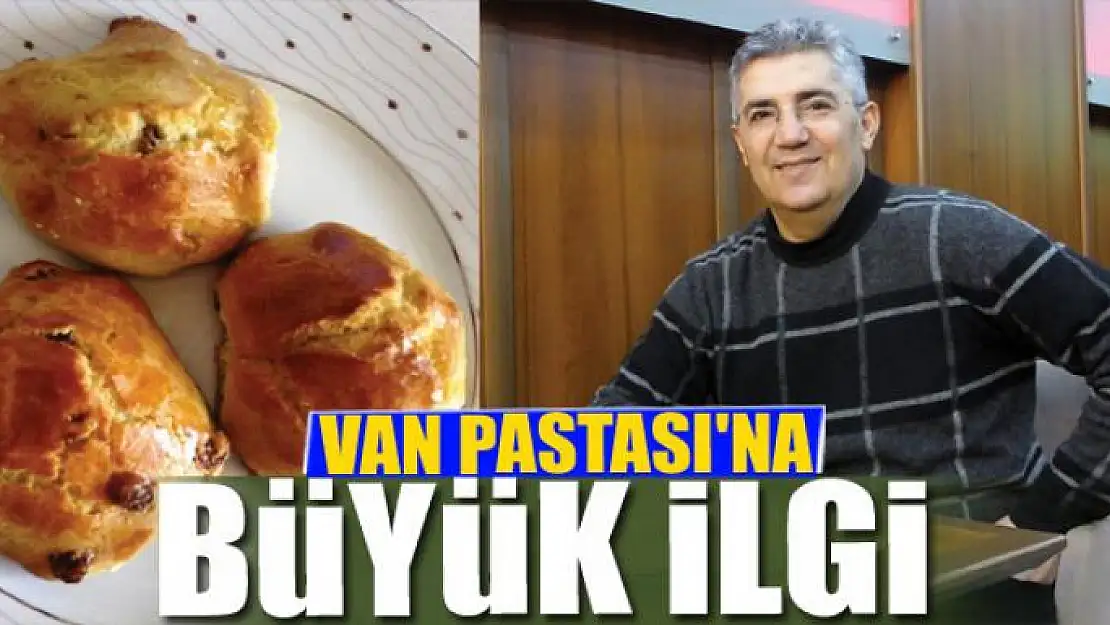 VAN PASTASI'NA BÜYÜK İLGİ