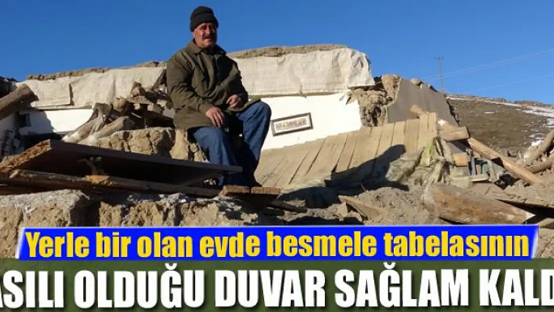 Yerle bir olan evde besmele tabelasının asılı olduğu duvar sağlam kaldı