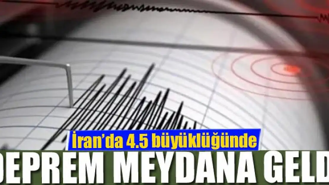 İran'da 4.5 büyüklüğünde deprem