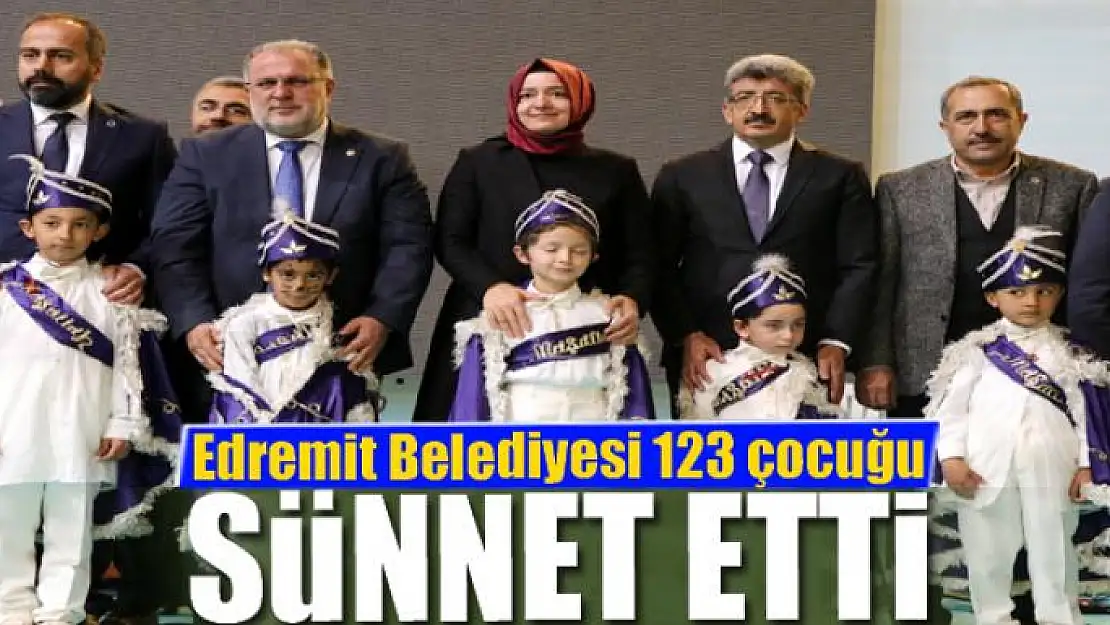 Edremit Belediyesi 123 çocuğu sünnet etti