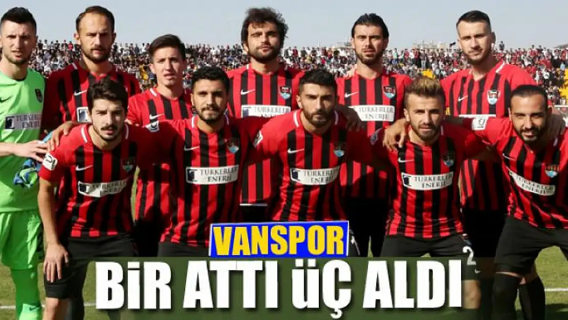 VANSPOR BİR ATTI ÜÇ ALDI