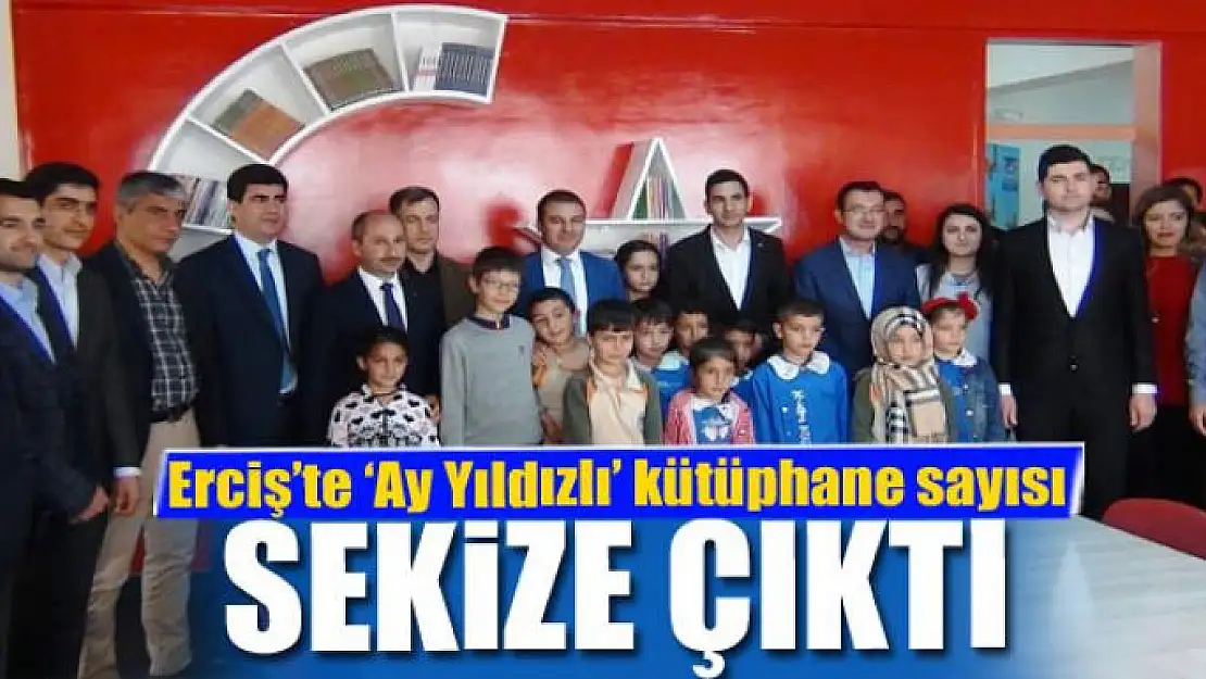 Erciş'te 'Ay Yıldızlı' kütüphane sayısı 8'e çıktı